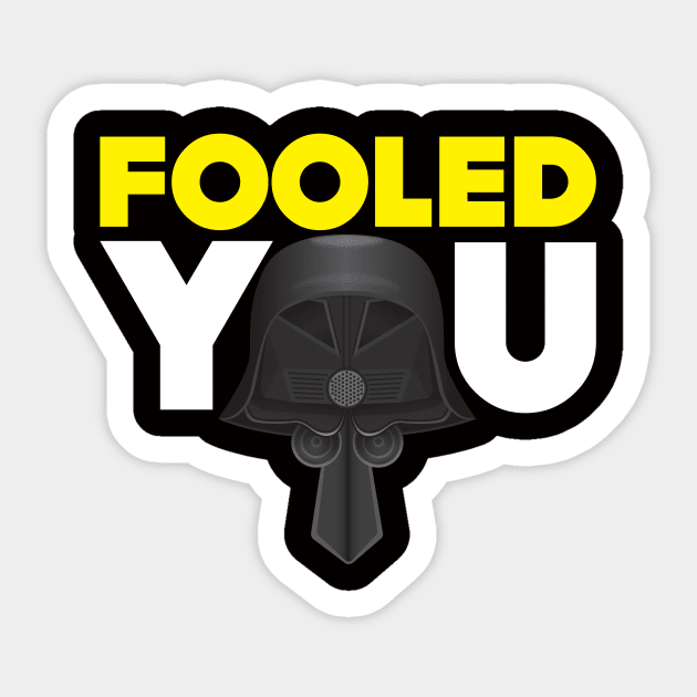 Fooled You - Dark Helmet Spaceballs - Yellow & White letters Sticker by MitchLinhardt